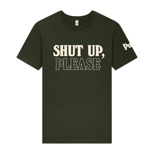 Shut Up Moss Green T-Shirt